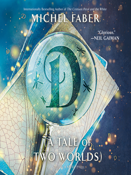 Title details for D (A Tale of Two Worlds) by Michel Faber - Available